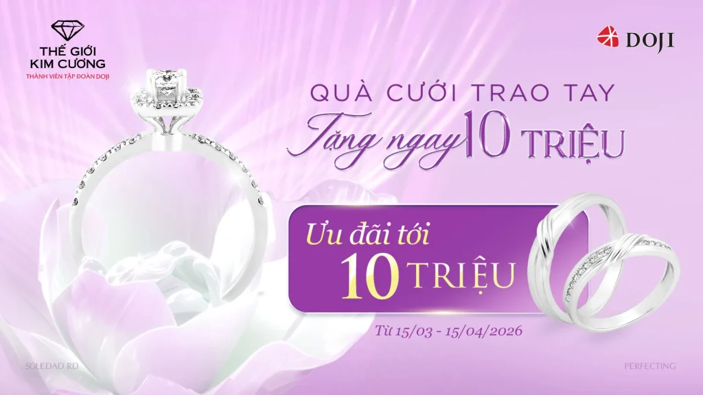 QUÀ CƯỚI TRAO TAY – TẶNG NGAY 10 TRIỆU