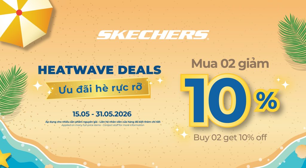 SKECHERS | HEATWAVE DEALS ĐÃ ĐẾN – MUA CÀNG VUI, DEAL CÀNG HỜI